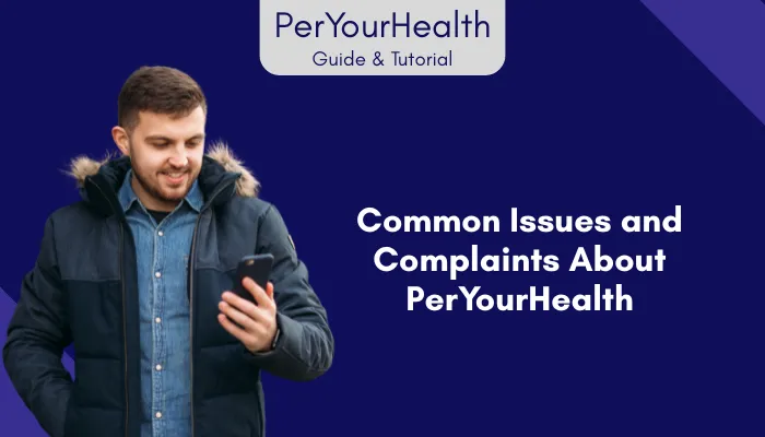Common Issues and Complaints About PerYourHealth